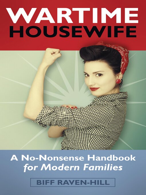 Title details for The Wartime Housewife by Biff Raven-Hill - Available